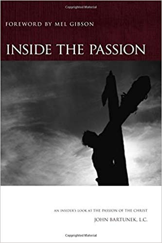 Inside the Passion Fr. John Bartunek, LC