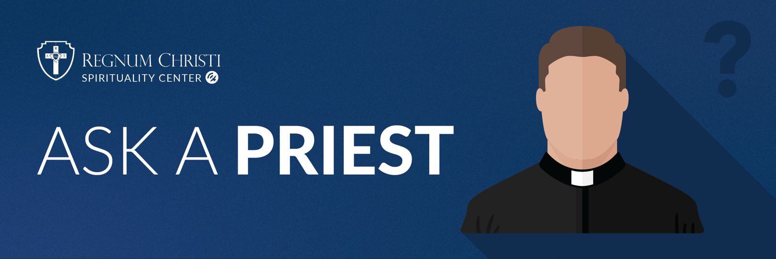 Regnum Christi Spirituality Center Ask A Priest